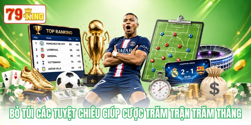 Bỏ túi các tuyệt chiêu giúp cược trăm trận trăm thắng Bỏ túi các tuyệt chiêu giúp cược trăm trận trăm thắng